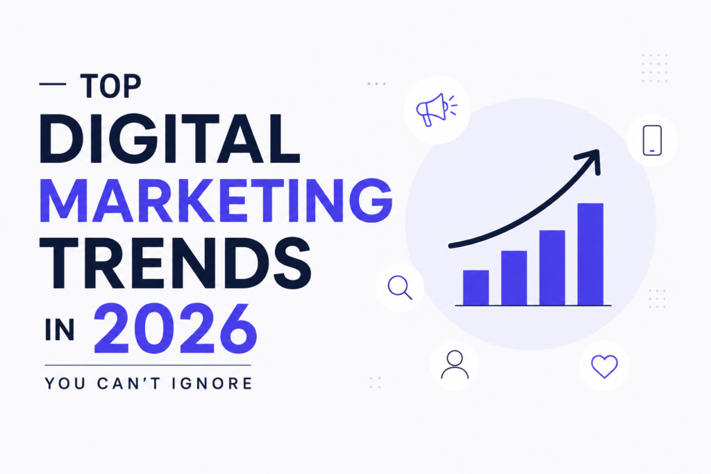 Top Digital Marketing Trends in 2026 You Can’t Ignore